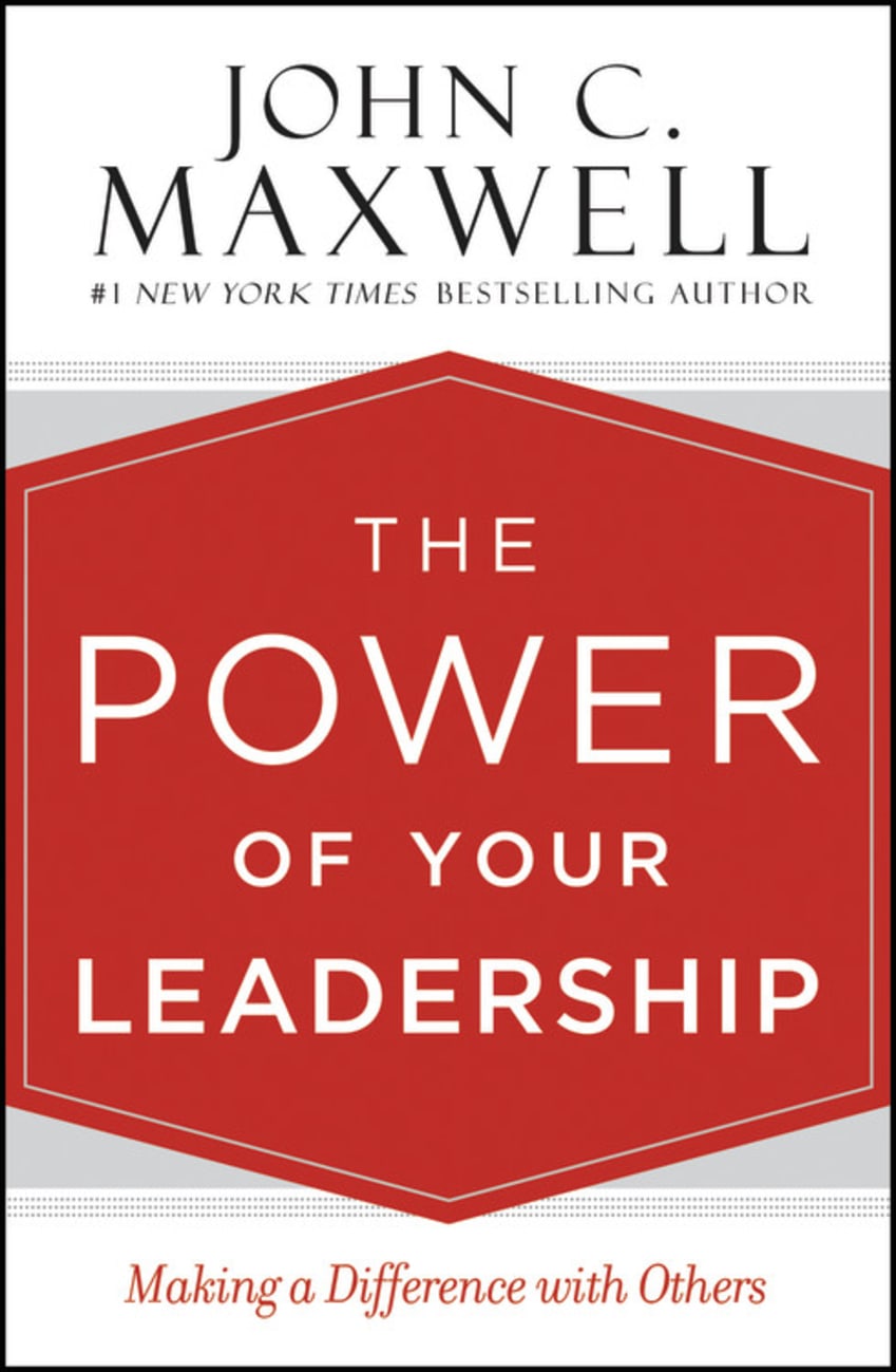 The Power of Your Leadership: Making a Difference With Others Hardback