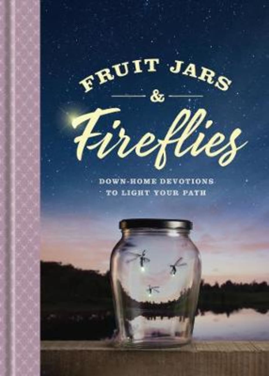 Fruit Jars and Fireflies: Down-Home Devotions to Light Your Path Hardback