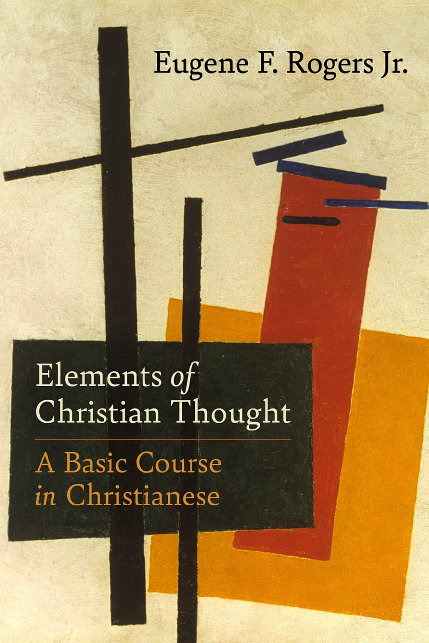 Elements of Christian Thought: A Basic Course in Christianese Hardback
