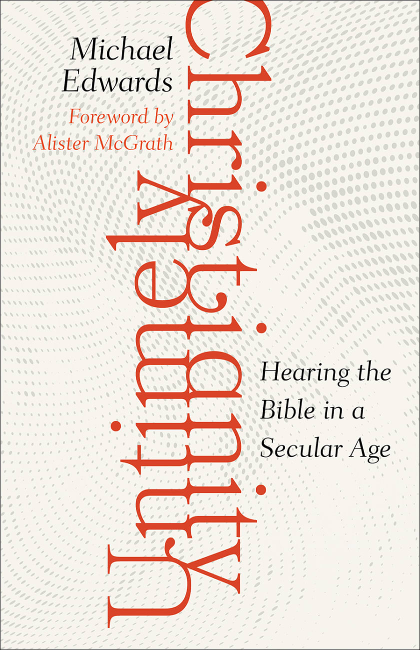 Untimely Christianity: Hearing the Bible in a Secular Age Paperback