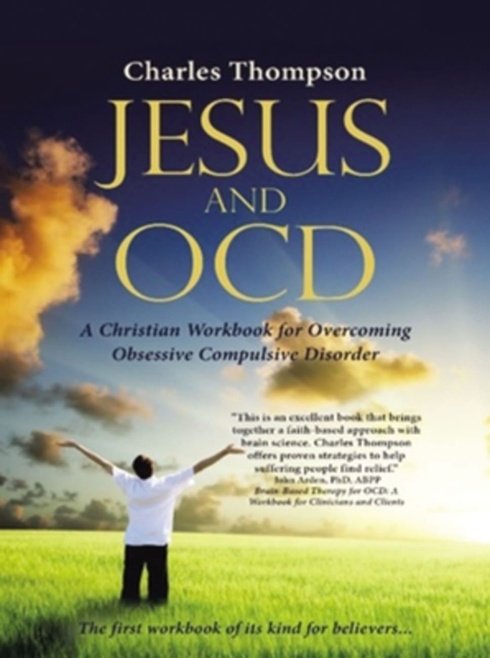 Jesus and Ocd: A Christian Workbook For Overcoming Obsessive Compulsive Disorder Paperback