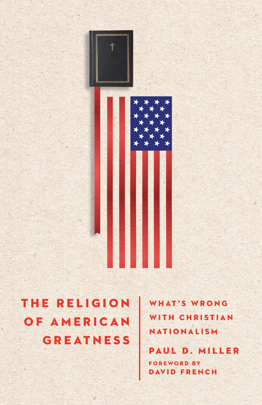 The Religion of American Greatness: What's Wrong With Christian Nationalism Hardback