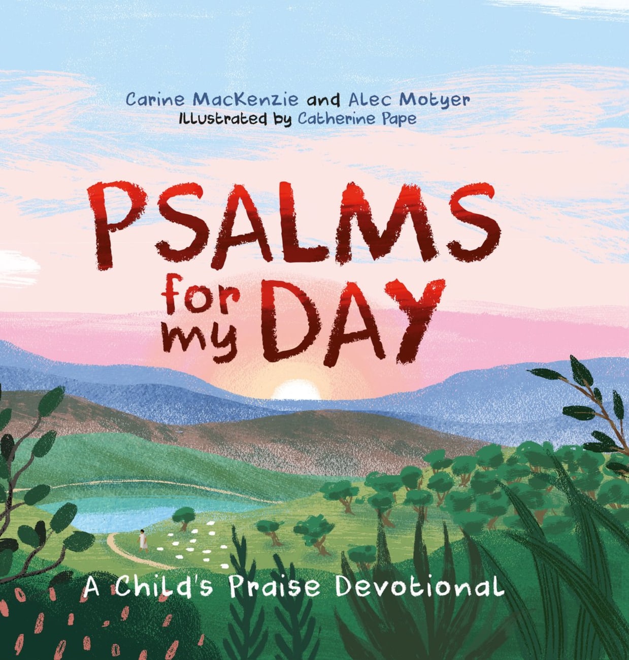 Psalms For My Day: A Child's Praise Devotional Hardback