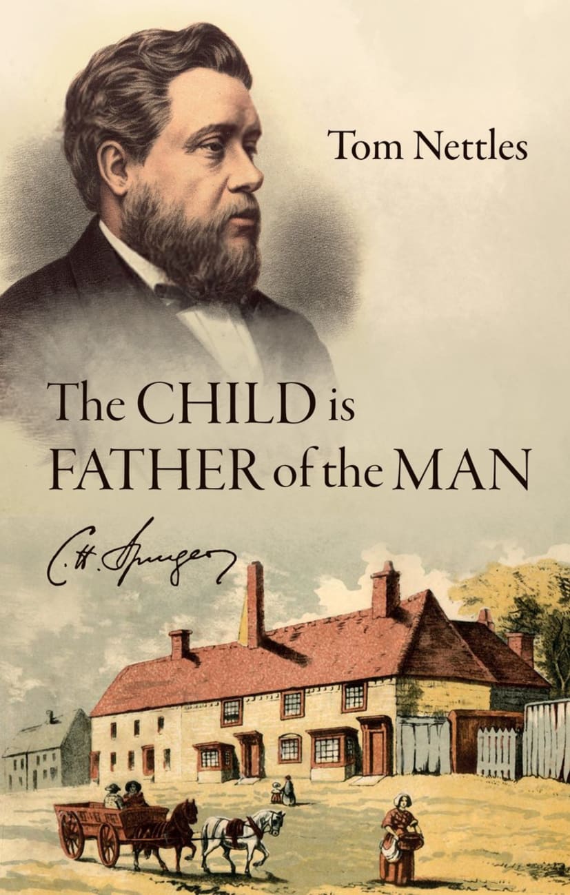 The Child is the Father of the Man: C. H. Spurgeon Paperback