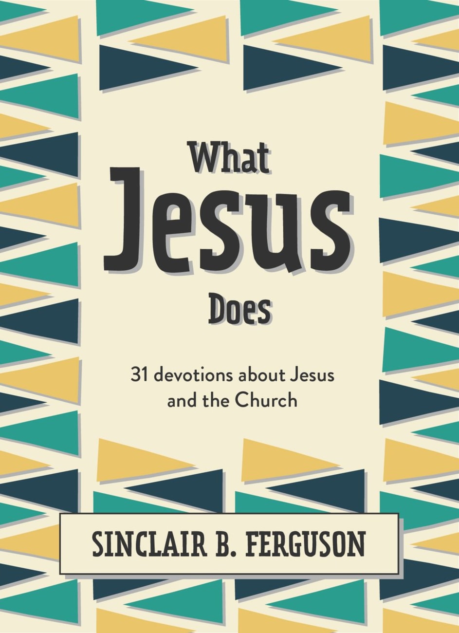 What Jesus Does: 31 Devotions About Jesus and the Church Hardback