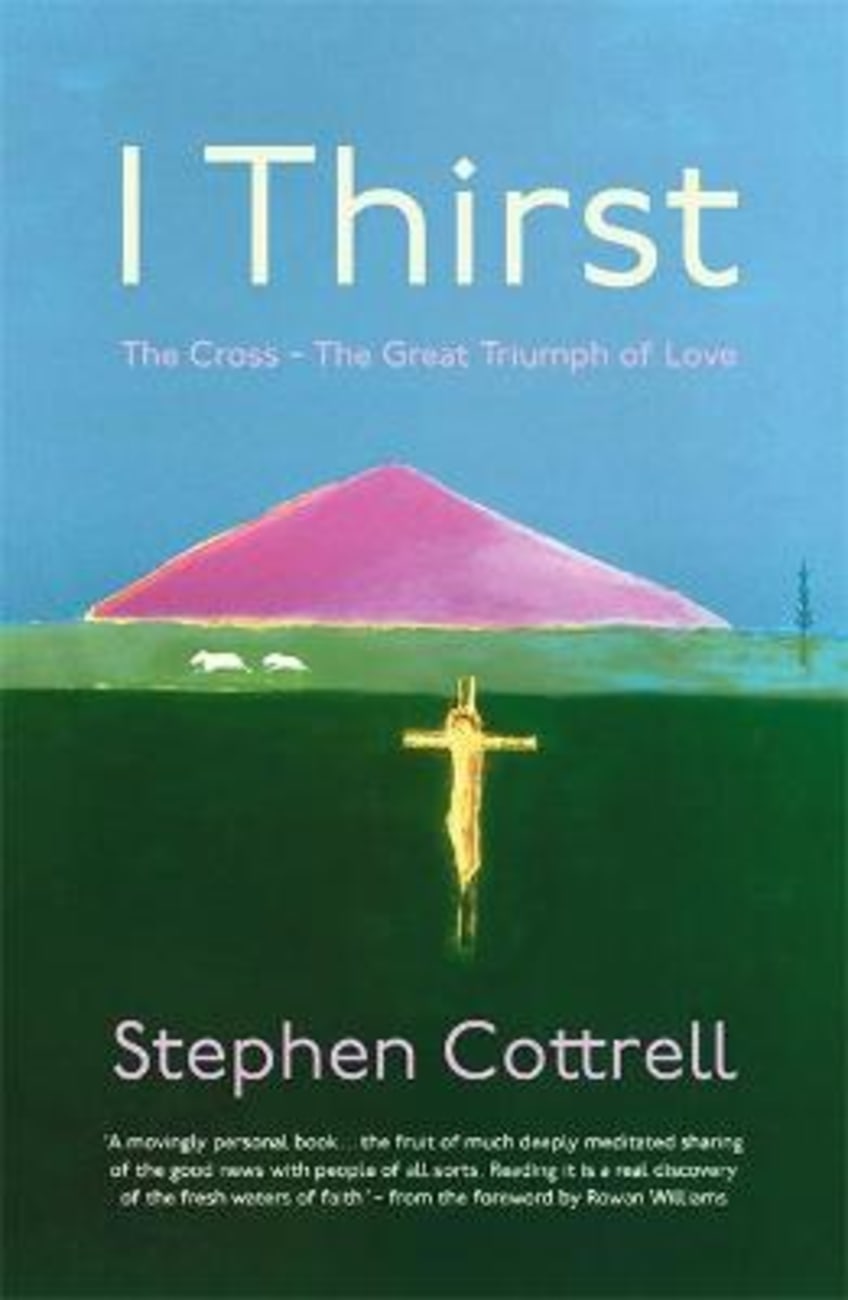 I Thirst: The Cross - the Great Triumph of Love B Format