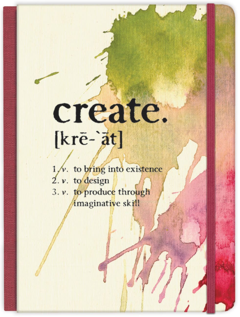 Create: To Bring Into Existence, to Design, to Produce Through Imaginative Skill Journal Hardback