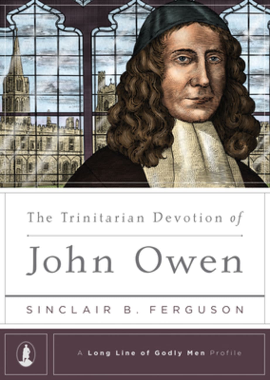 The Trinitarian Devotion of John Owen (Long Line Of Godly Men Series) Hardback