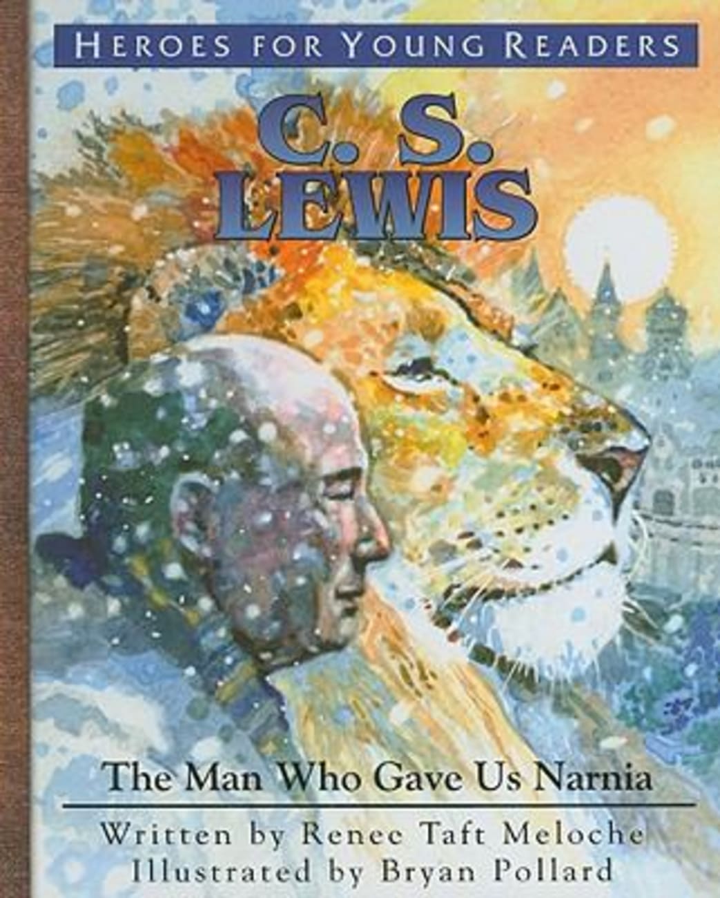 C.S. Lewis - the Man Who Gave Us Narnia (Heroes For Young Readers Series) Hardback