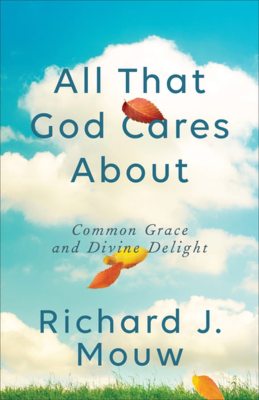 All That God Cares About: Common Grace and Divine Delight Paperback
