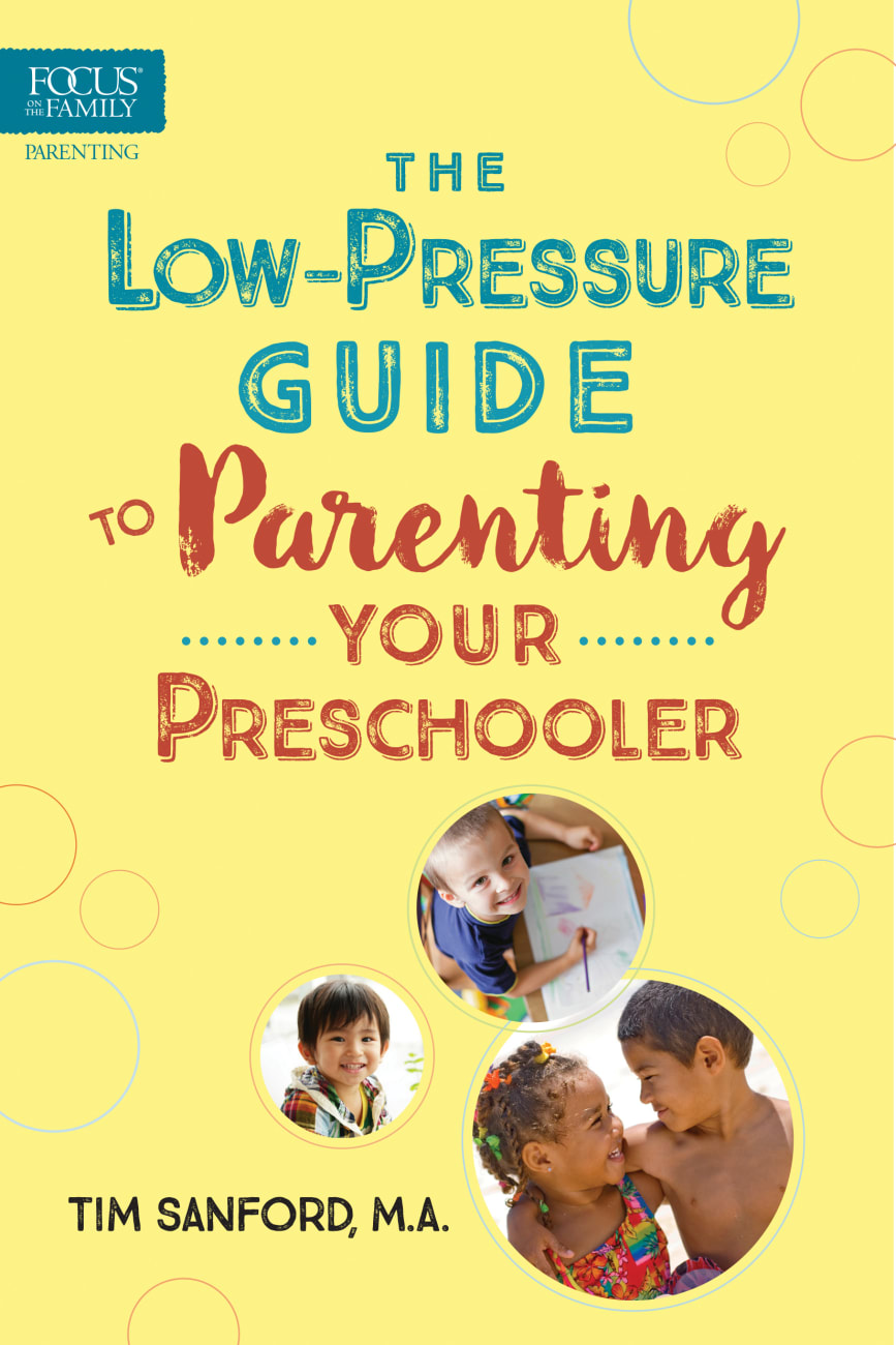 The Low-Pressure Guide to Parenting Your Preschooler Paperback