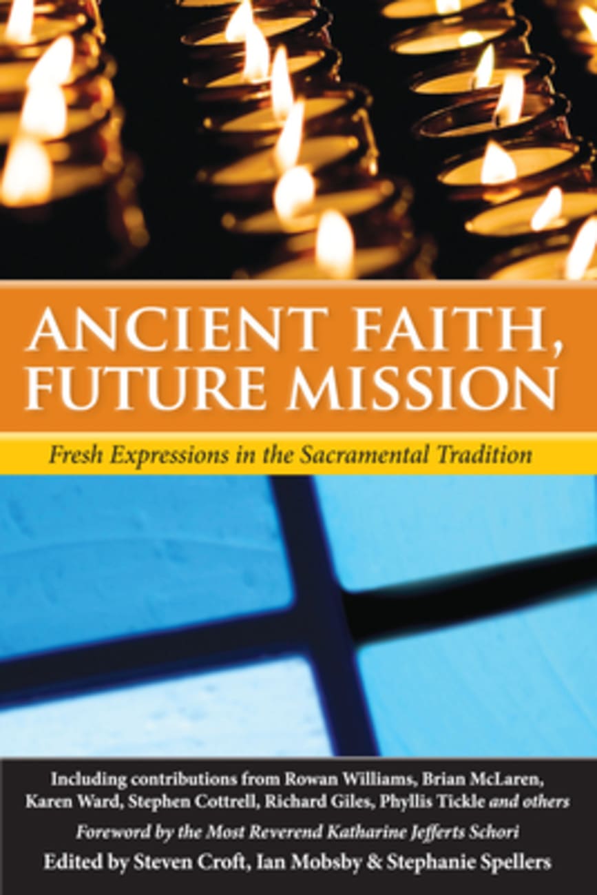 Ancient Faith, Future Mission: Fresh Expressions in the Sacramental Tradition Paperback