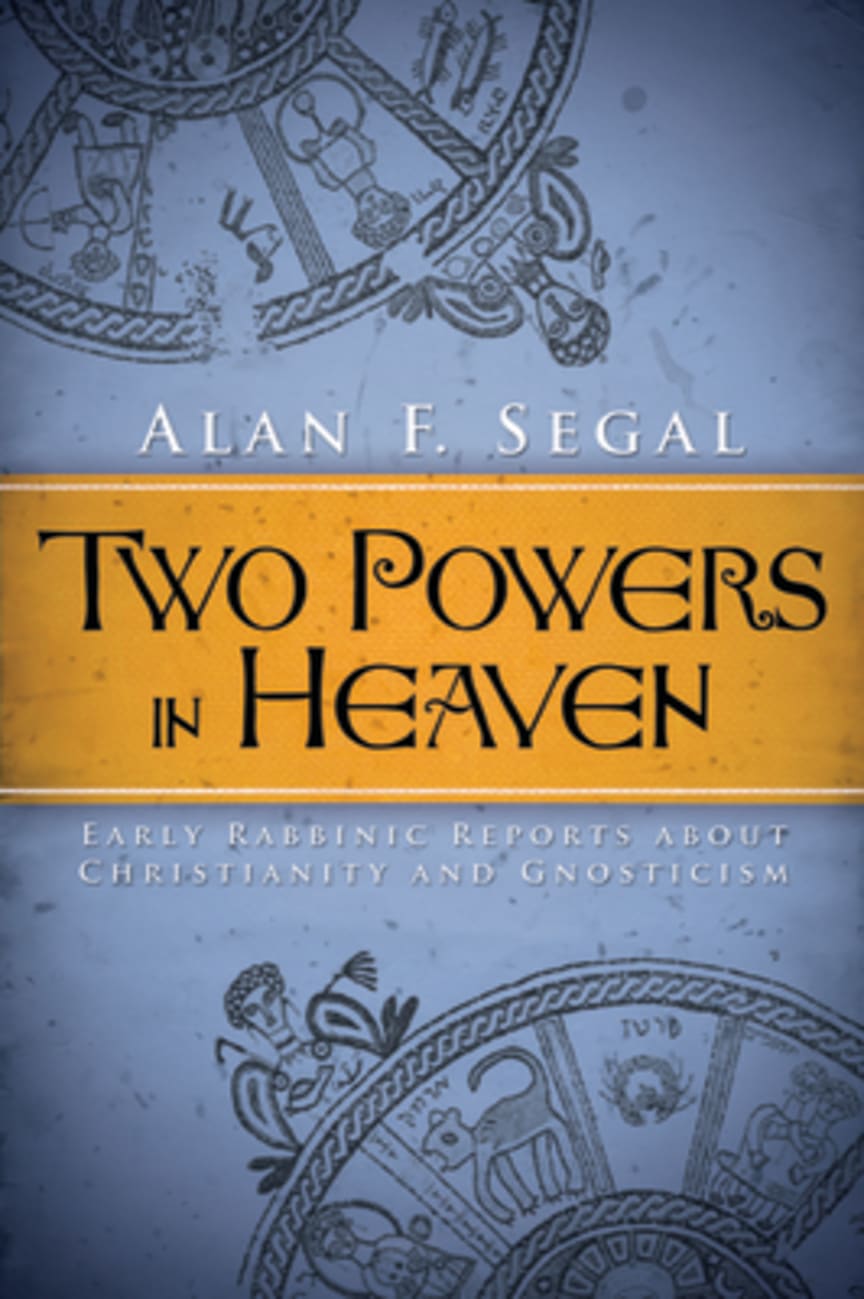 Two Powers in Heaven: Early Rabbinic Reports About Christianity and Gnosticism Paperback