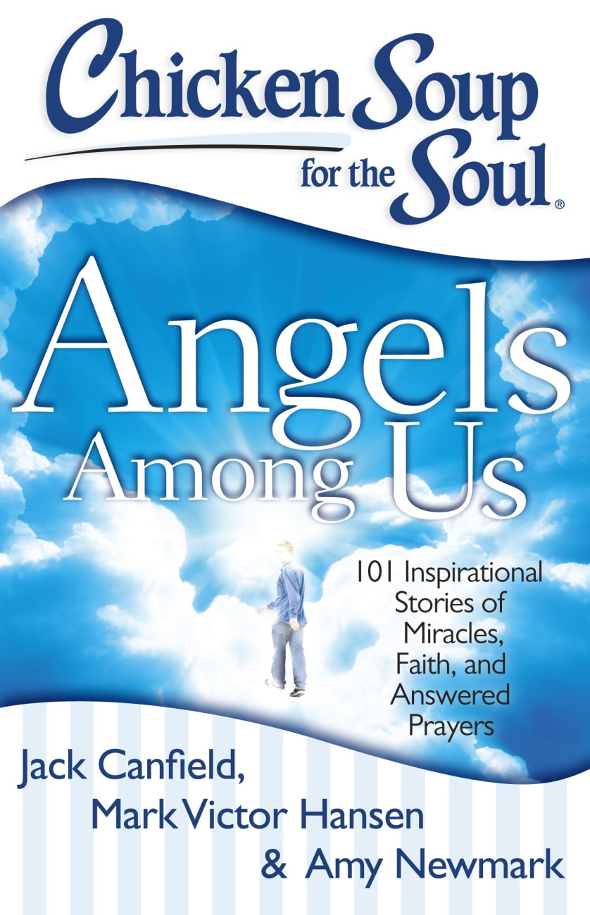 Chicken Soup For the Soul: Angels Among Us Paperback