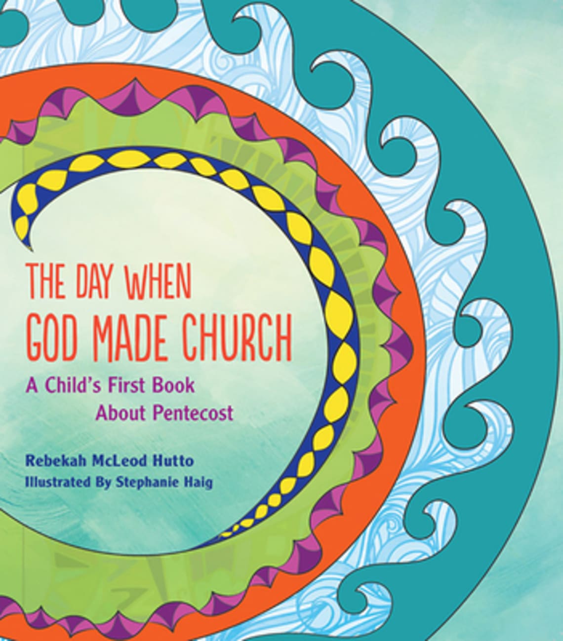 The Day When God Made Church: A Child's First Book About Pentecost Paperback