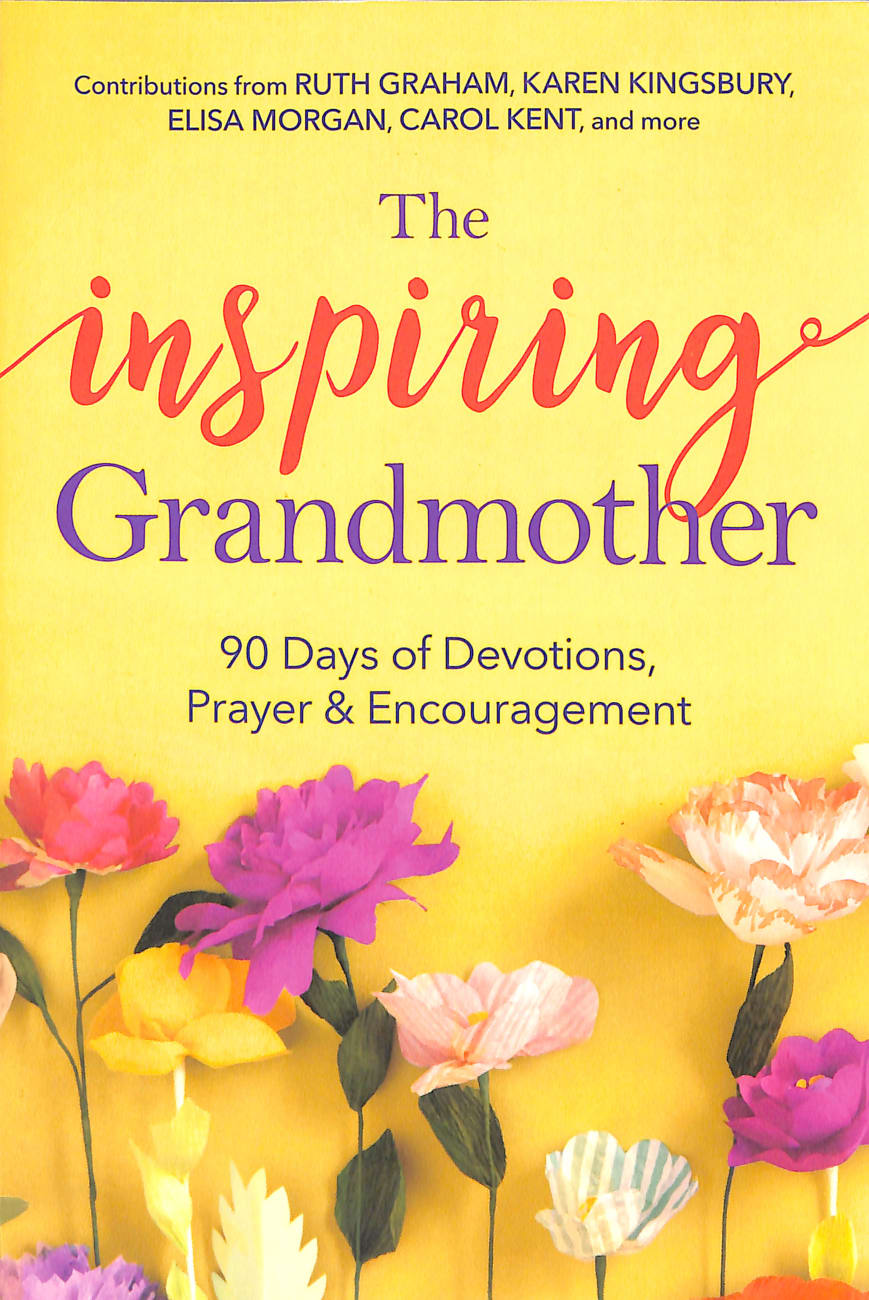 The Inspiring Grandmother: 90 Days of Devotions, Prayer & Encouragement Paperback