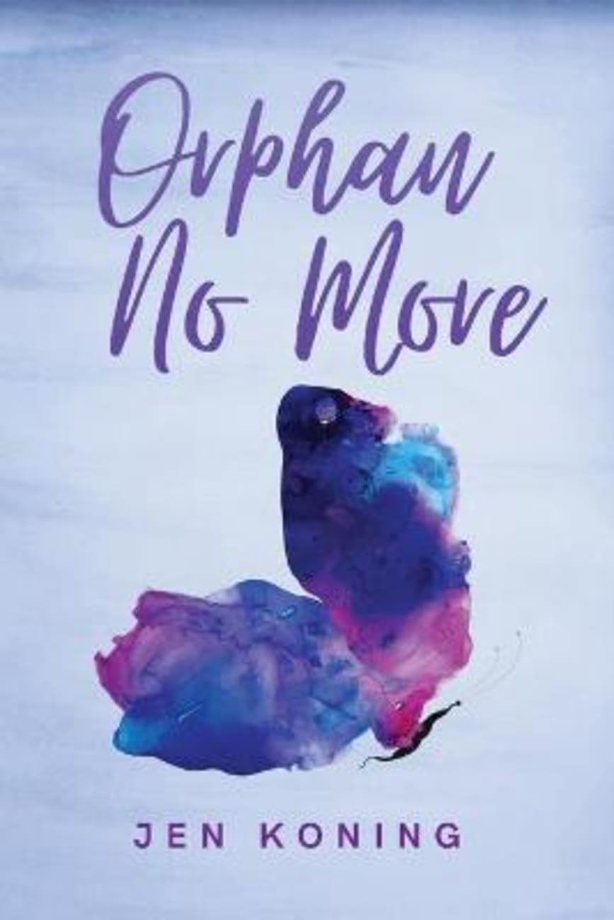 Orphan No More By Jen Koning | Koorong