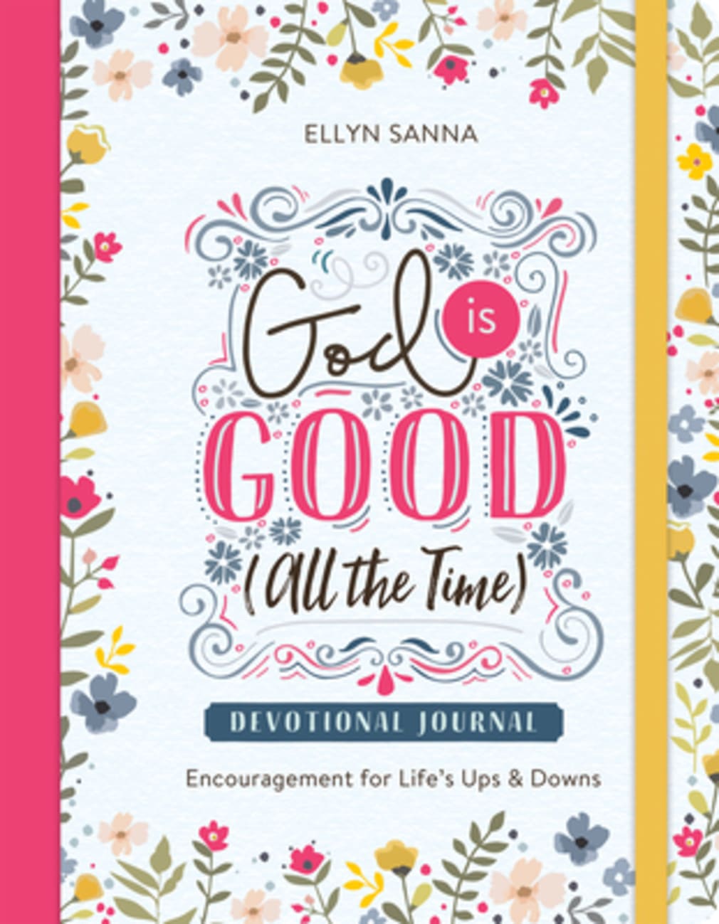 God is Good Devotional Journal: Encouragement For Life's Ups and Downs (All The Time) Paperback