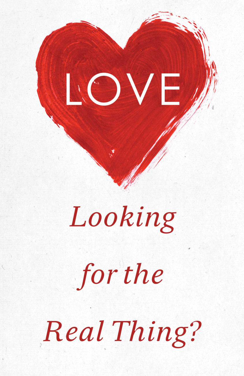 Love: Looking For the Real Thing? (ESV) (Pack Of 25) Booklet