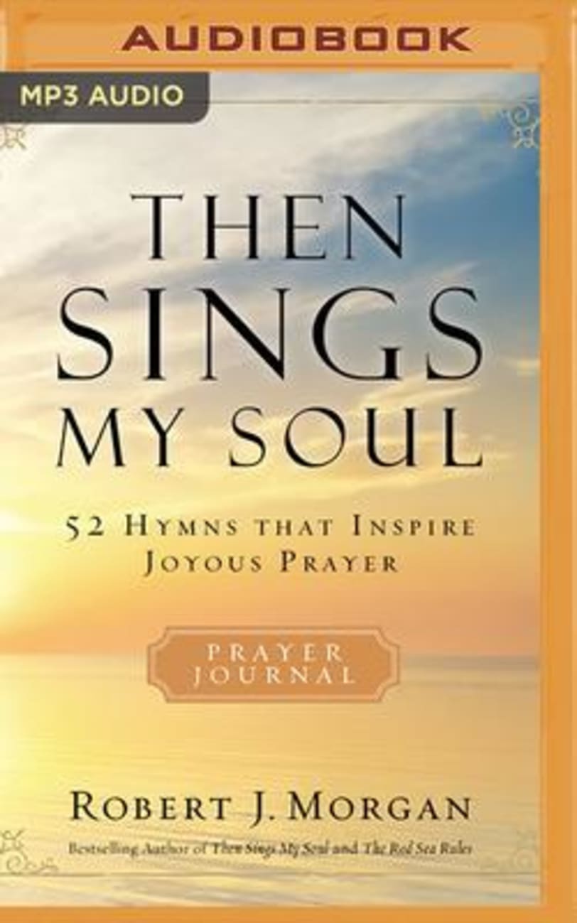 Then Sings My Soul: 52 Hymns That Inspire Joyous Prayer (Mp3) Compact Disc