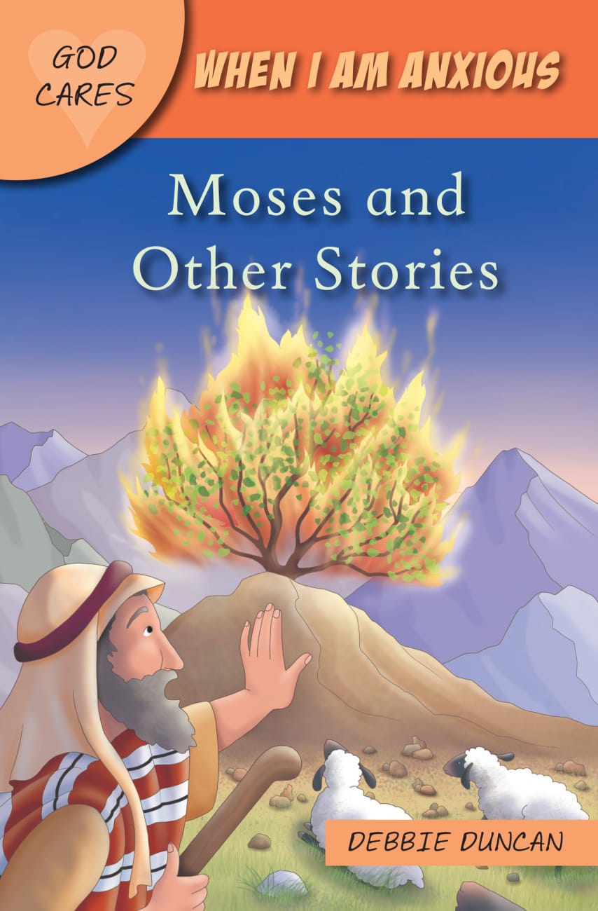 When I Am Anxious: Moses and Other Stories (God Cares Series) Paperback