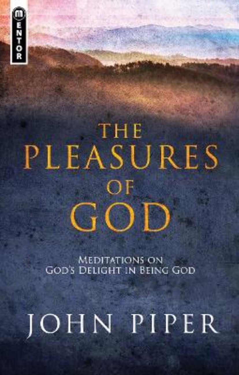 The Pleasures of God: Meditations on God's Delight in Being God Paperback
