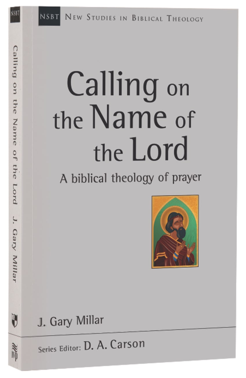 Calling on the Name of the Lord (New Studies In Biblical Theology Series) Paperback