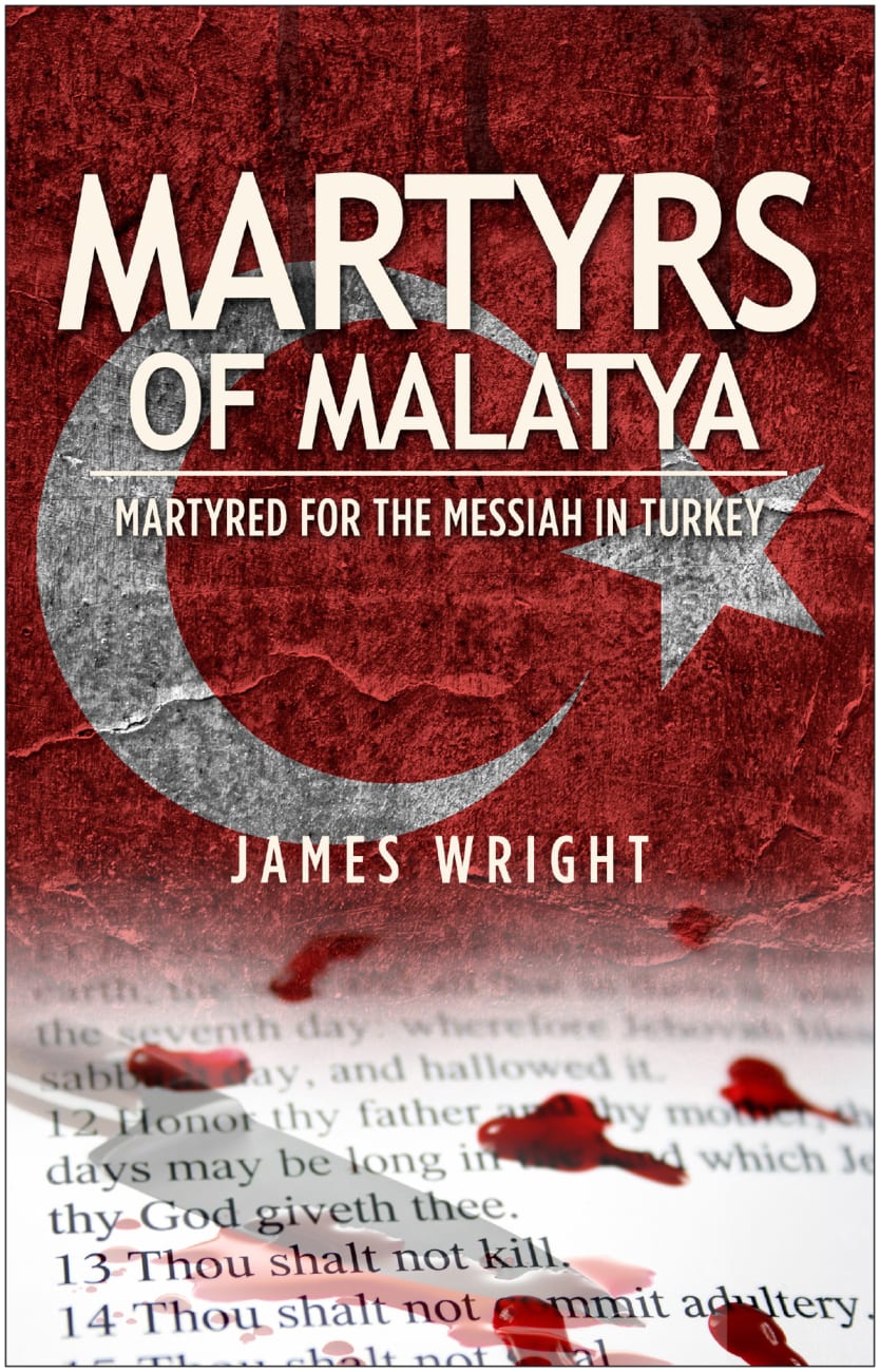 Martyrs of Malatya: Martyred For the Messiah in Turkey Paperback