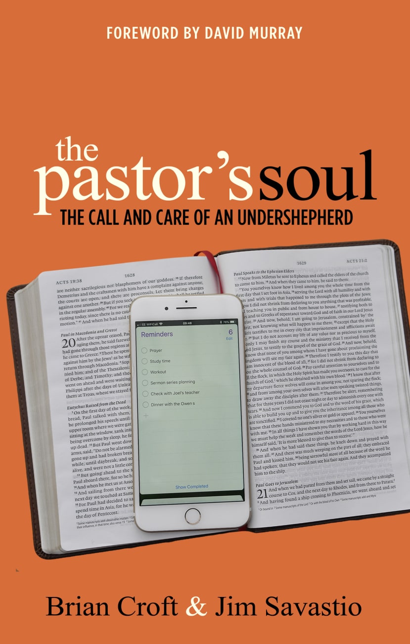 The Pastor's Soul: The Call and Care of An Undershepherd Paperback