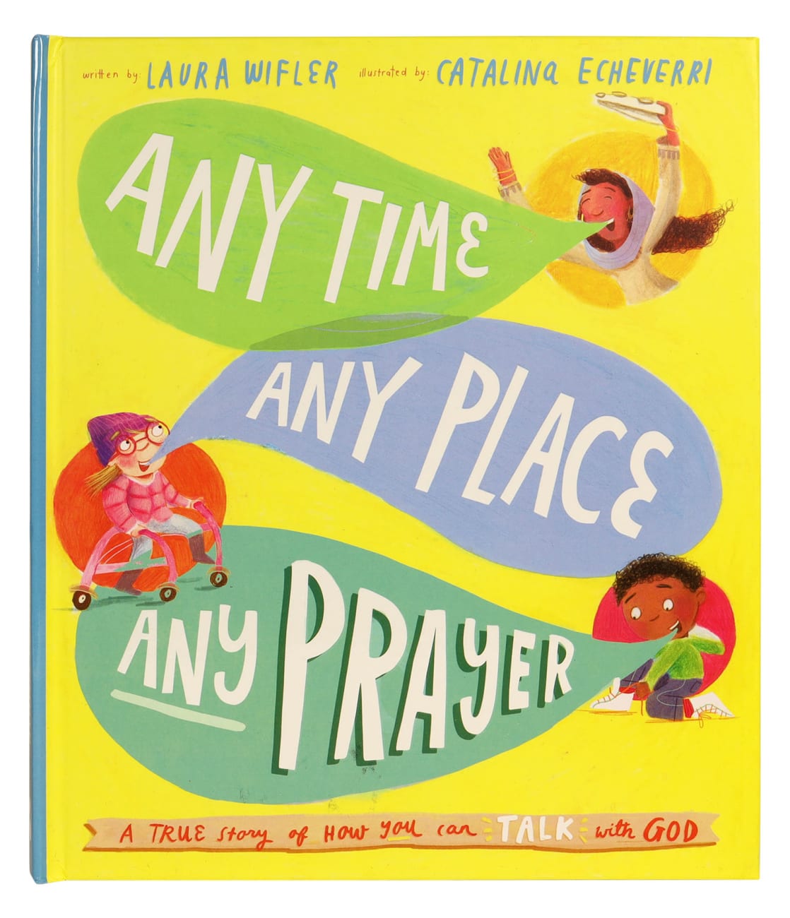 Any Time, Any Place, Any Prayer: A True Story of How You Can Talk With God (Tales That Tell The Truth Series) Hardback