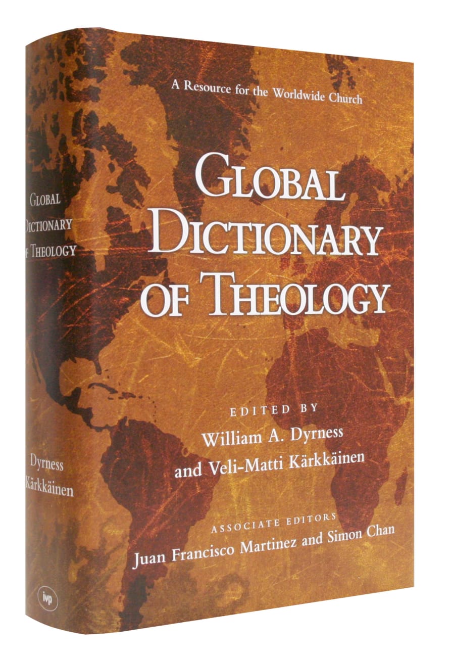 Global Dictionary of Theology by Veli-matti Karkkainen | Koorong