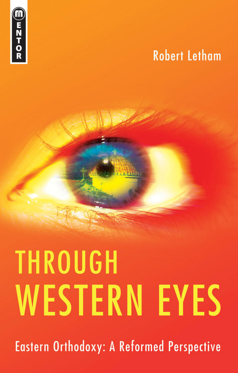 Through Western Eyes: Eastern Orthodoxy: A Reformed Perspective Paperback
