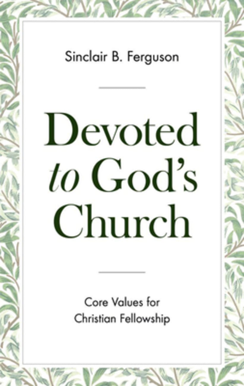 Devoted to God's Church: Core Values For Christian Fellowship Paperback