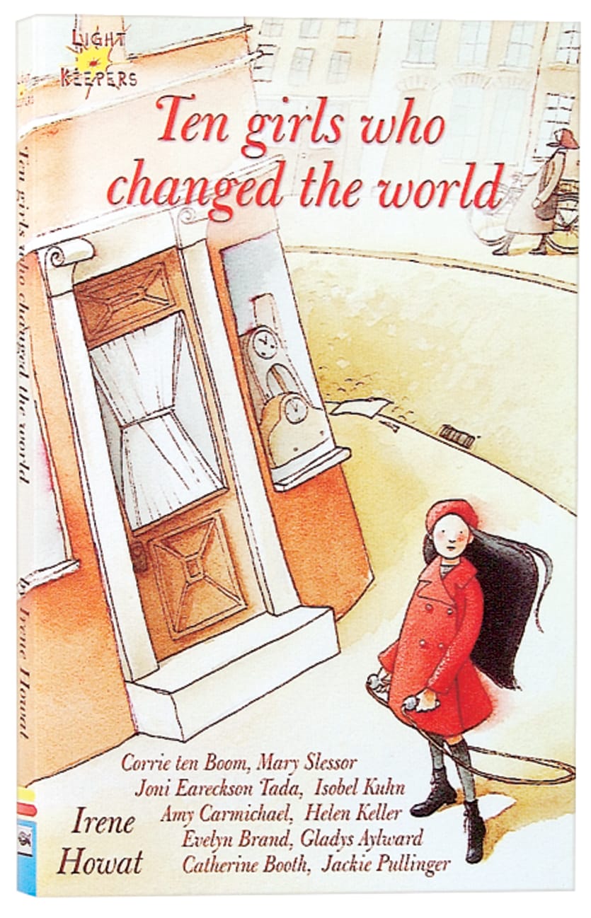 Ten Girls Who Changed the World (Lightkeepers Series) by Irene Howat