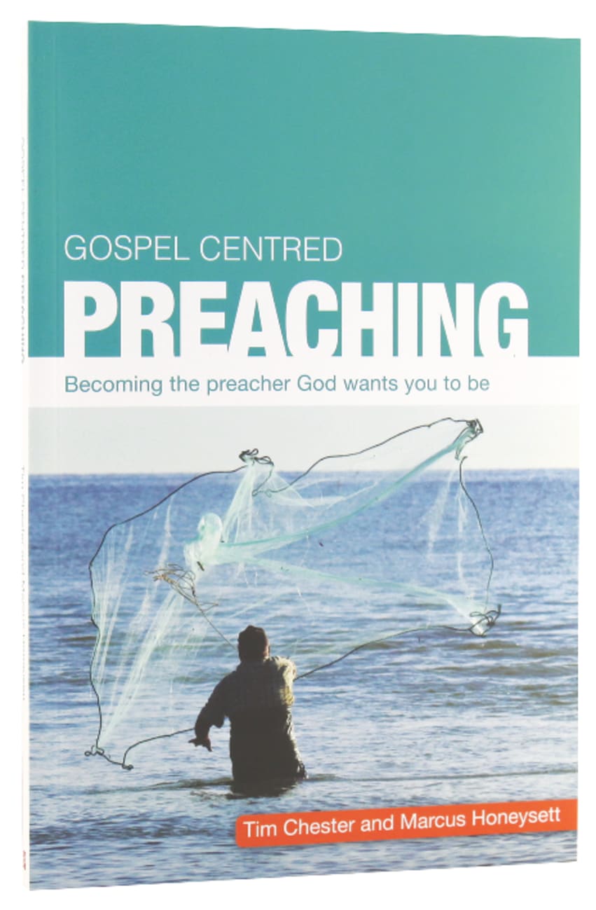 Gospel Centred Preaching: Becoming the Preacher God Wants You to Be Paperback