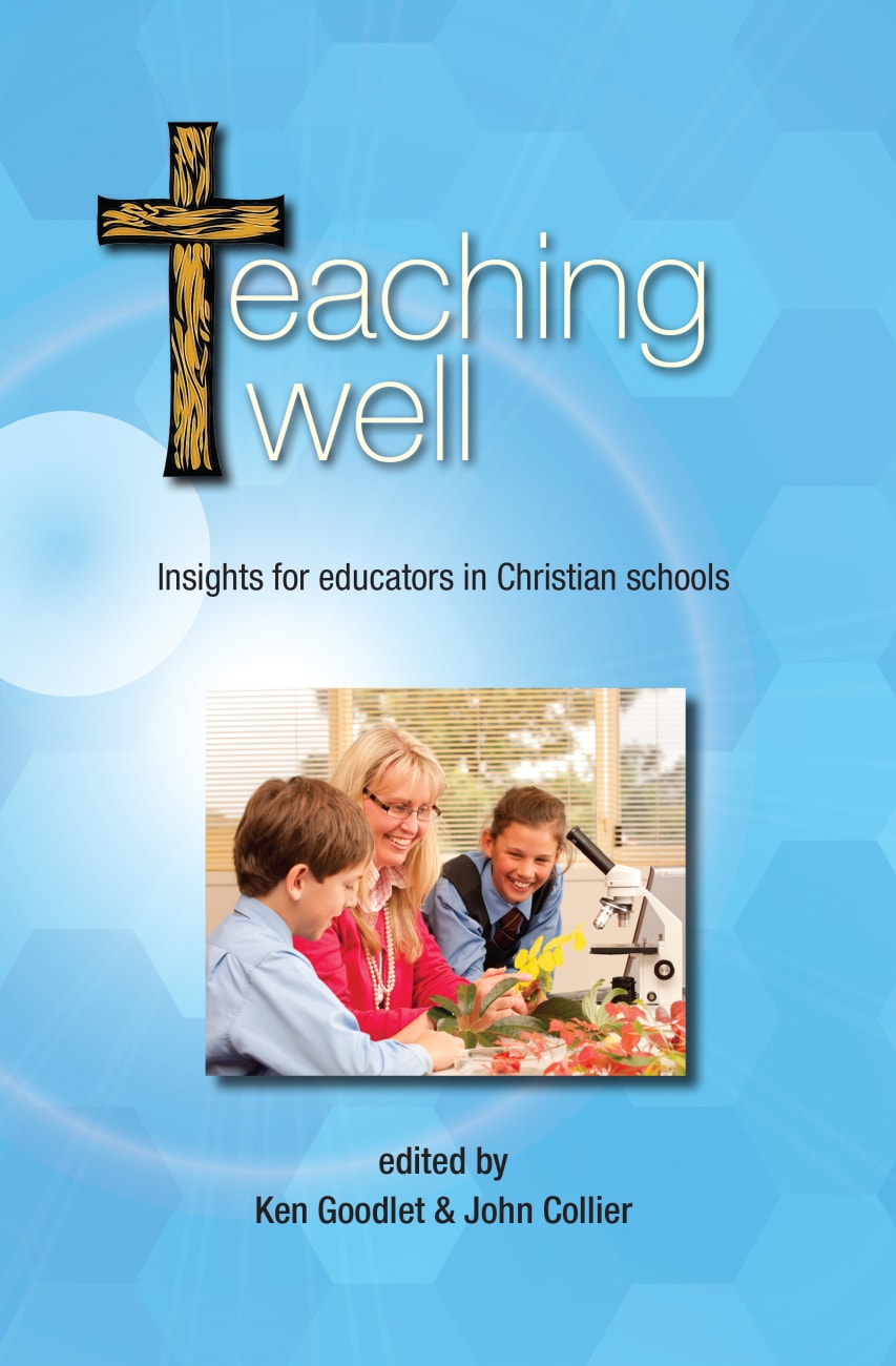 Teaching Well: Insights For Educators in Christian Schools (Edition 2020) Paperback