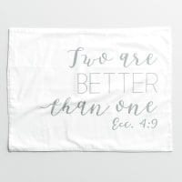 Better Together Pillowcases: Left Case - Two Are Better Than One Ecc 4:9; Right Case - Joined Together in Love