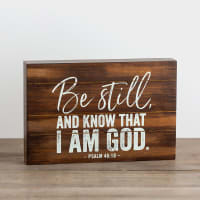 Tabletop Decor: Be Still and Know That I Am God (Psalm 46:10)