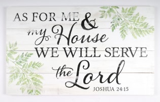 Panel Wall Art: As For Me & My House We Will Serve the Lord (Joshua 24:15) (Pine)