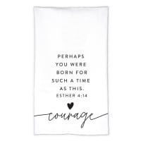 100% Cotton Tea Towel: Courage (Esther 4:14)