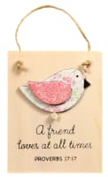 Chirps Plaque: A Friend Loves At All Times (Proverbs 17:17)