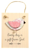 Chirps Plaque: Every Day is a Gift From God