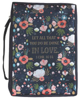 Bible Cover Large: Let All That You Do Be Done in Love, Navy Floral, Poly-Canvas Bible Cover