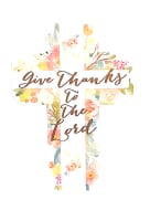 Bookmark Cross-Shaped: Give Thanks to the Lord, White Cross/Floral Stationery