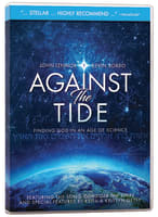 Against the Tide: Finding God in An Age of Science DVD