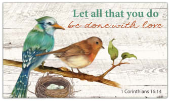 Plaque: Let All That You Do Be Done With Love (1 Cor 16:14) Birds (Mdf)