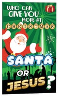 Who Can Give You More At Christmas Santa Or Jesus? (25 Pack) Pack/Kit