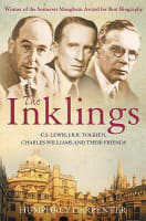 The Inklings: C S Lewis, J R R Tolkien and Their Friends Paperback