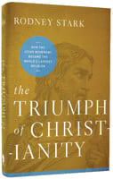 Triumph of Christianity: How the Jesus Movement Became the World's Largest Religion Hardback