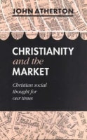 Christianity & the Market: Christian Social Thought For Our Times Paperback